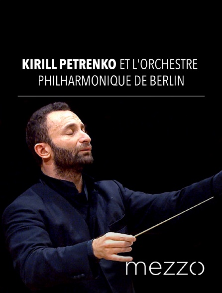 Mezzo - Kirill Petrenko et l'Orchestre Philharmonique de Berlin