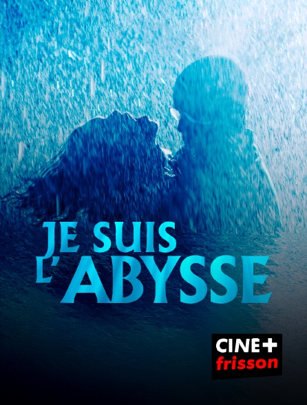 CINE+ Frisson - Je suis l'abysse