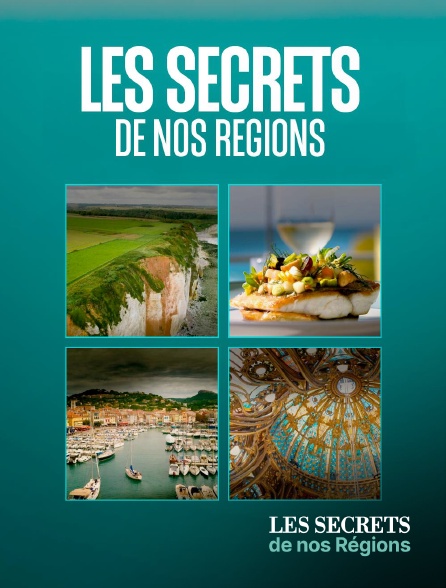 Les secrets de nos régions - Les secrets de nos régions