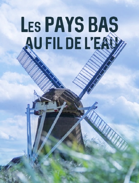 Les Pays-Bas, au fil de l'eau