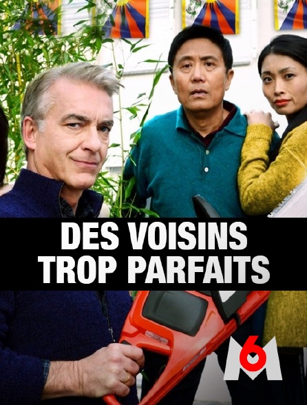 M6 - Des voisins trop parfaits