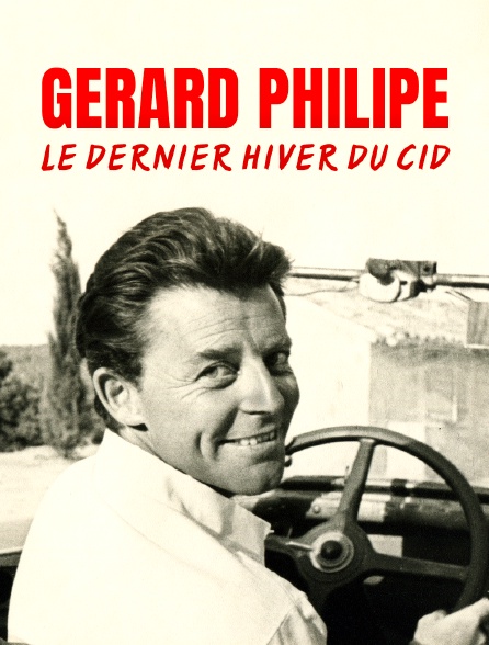 Gérard Philipe, le dernier hiver du Cid