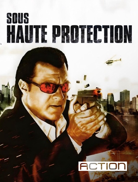 ACTION - Sous haute protection en replay