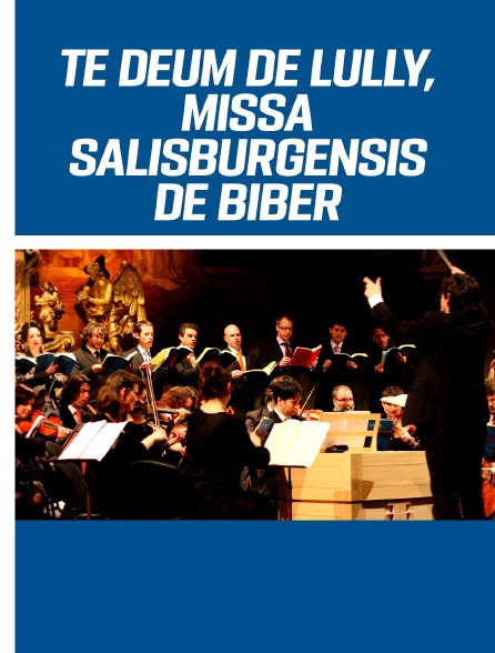 Te Deum de Lully, Missa Salisburgensis de Biber