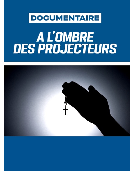 A l’ombre des projecteurs