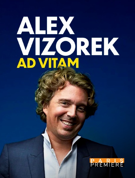 Paris Première - Alex Vizorek : Ad vitam
