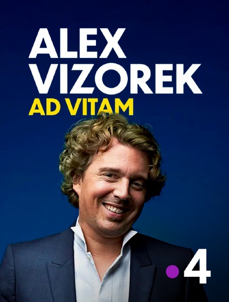 France 4 - Alex Vizorek : Ad vitam