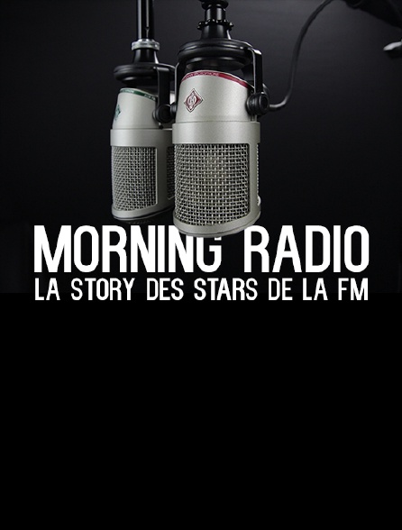 Morning radio : la story des stars de la FM
