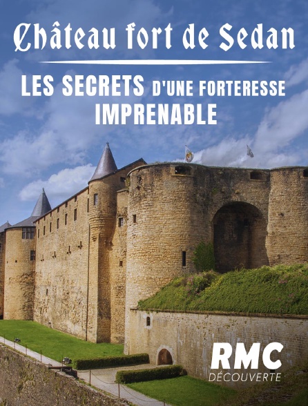 RMC Découverte - Château fort de Sedan : les secrets d'une forteresse imprenable