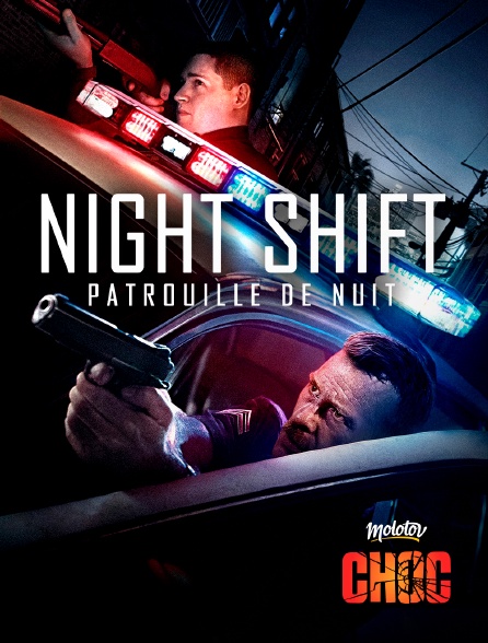 Molotov Channels CHOC - Night Shift - Patrouille de nuit