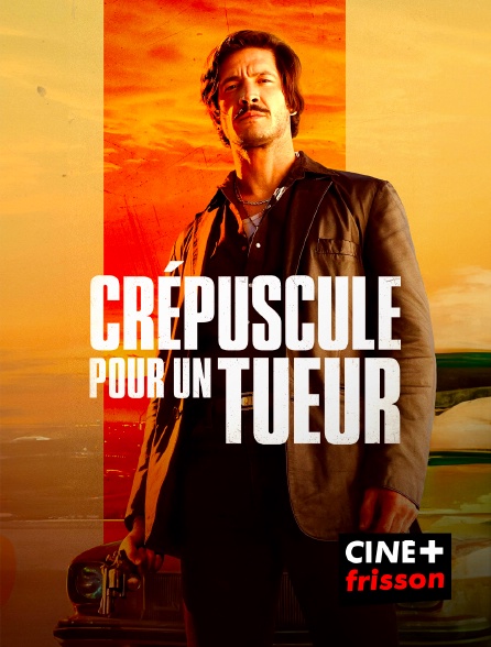 CINE+ Frisson - Crépuscule pour un tueur