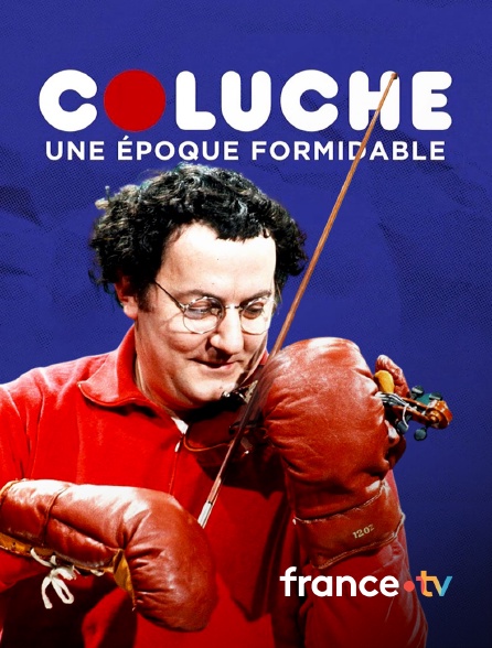 france.tv - Coluche, une époque formidable en replay
