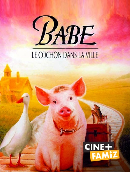 Ciné+ Famiz - Babe, le cochon dans la ville