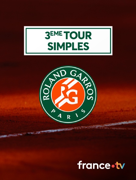 France.tv - Tennis - Roland-Garros 2024 - 3ème tour simples