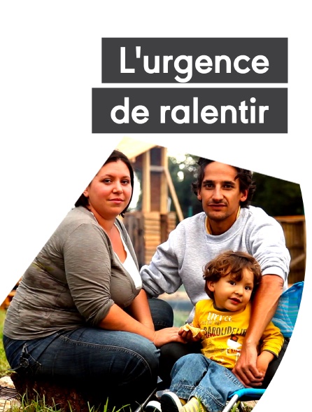 L'urgence de ralentir