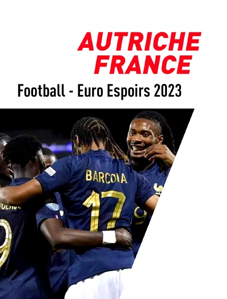 Football - Euro Espoirs 2023 : Autriche / France