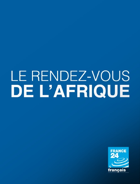 France 24 - Le rendez-vous de l'Afrique