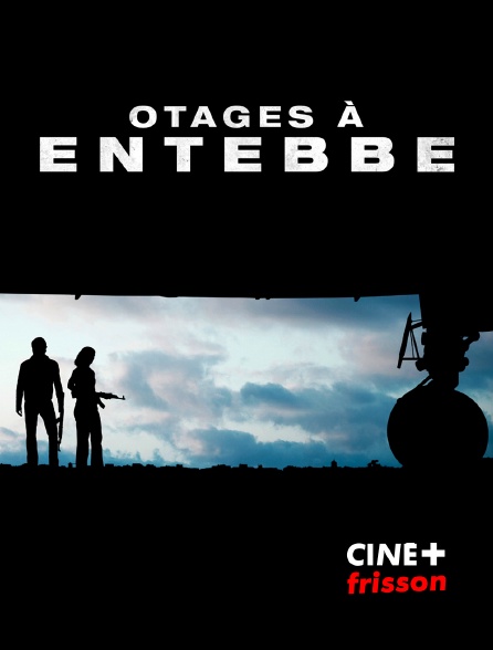 CINE+ Frisson - Otages à Entebbe