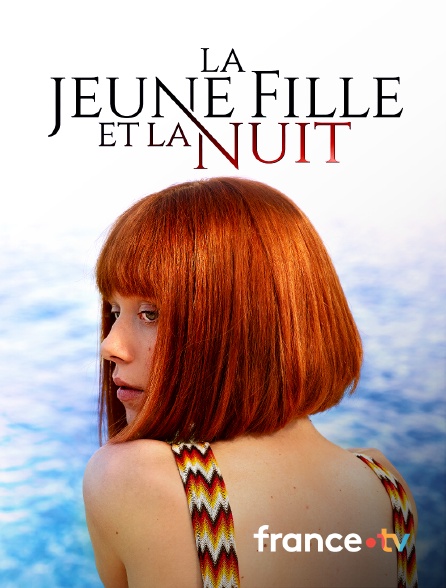 france.tv - La jeune fille et la nuit
