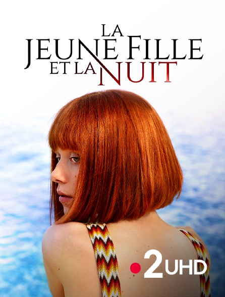 France 2 UHD - La jeune fille et la nuit