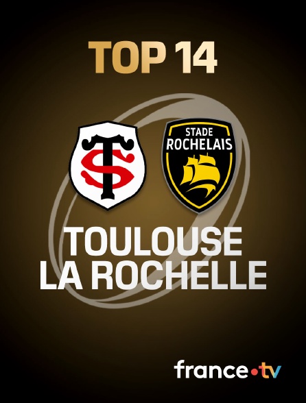 France.tv - Rugby - Finale du Top 14 : Toulouse / La Rochelle