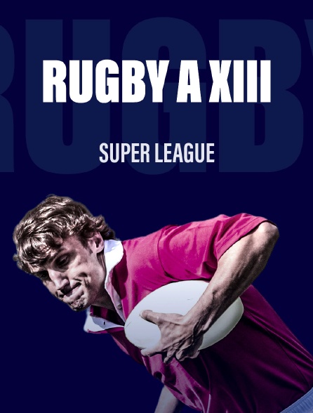 Rugby a XIII : Super League