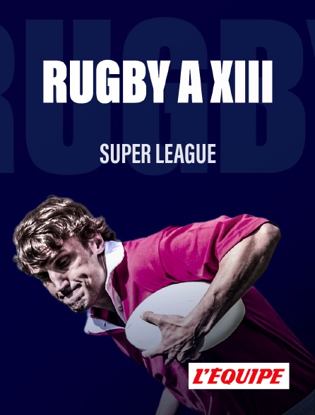 L'Equipe - Rugby a XIII : Super League - 14/09/2024 à 21h00