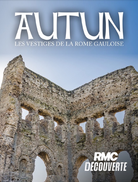 RMC Découverte - Autun, les vestiges de la Rome gauloise en replay