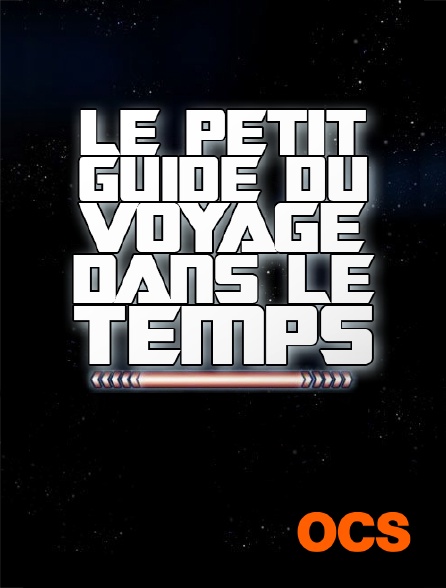 OCS - Le petit guide du voyage dans le temps