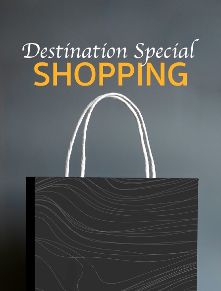 Destination Special : Shopping