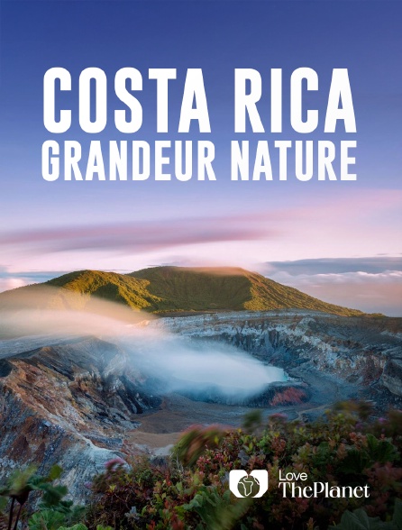 Love the Planet - Costa Rica : grandeur nature