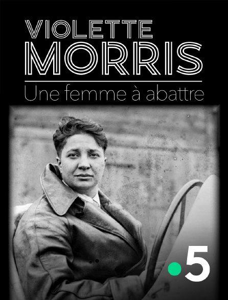 France 5 - Violette Morris, une femme à abattre