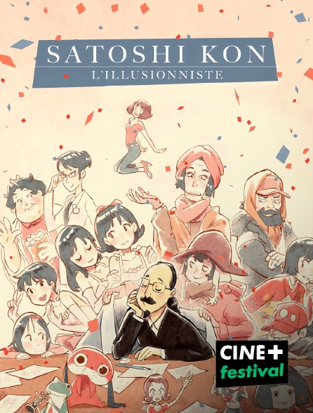 CINE+ Festival - Satoshi Kon : L'illusionniste - 28/09/2024 à 04h11