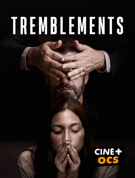 CINÉ Cinéma - Tremblements