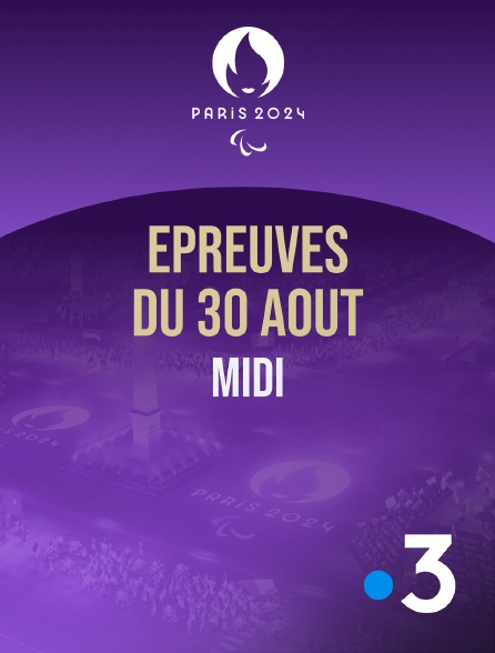 France 3 - Paris 2024 - Epreuves du 30 août : session du midi - 30/08/2024 à 12h55