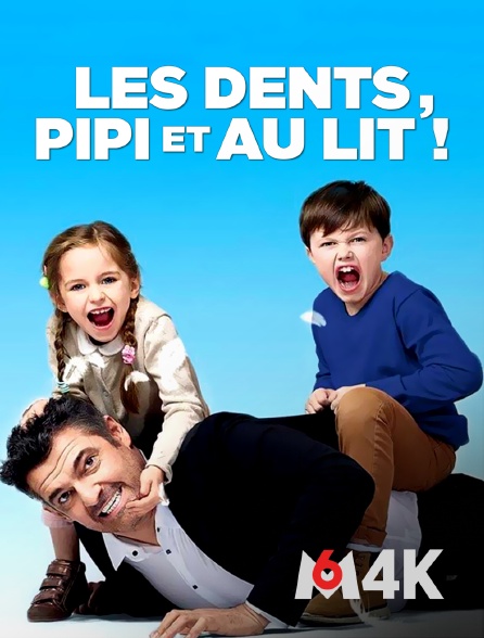 M6 4K - Les dents, pipi et au lit