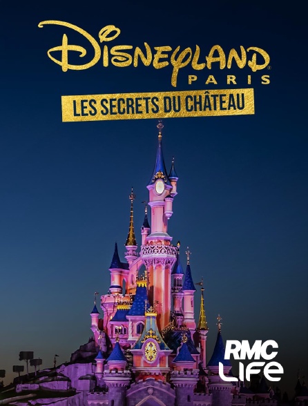 RMC Life - Disneyland Paris, les secrets du Château