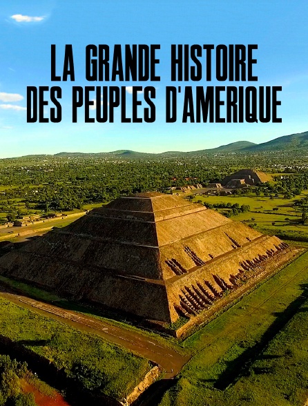 La grande histoire des peuples d'Amérique