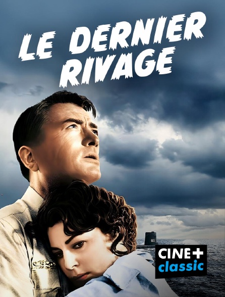 CINE+ Classic - Le dernier rivage en replay
