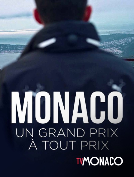 TV Monaco - Monaco, le Grand Prix à tout prix