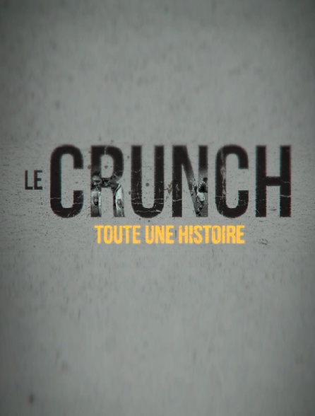 Le «Crunch», toute une histoire