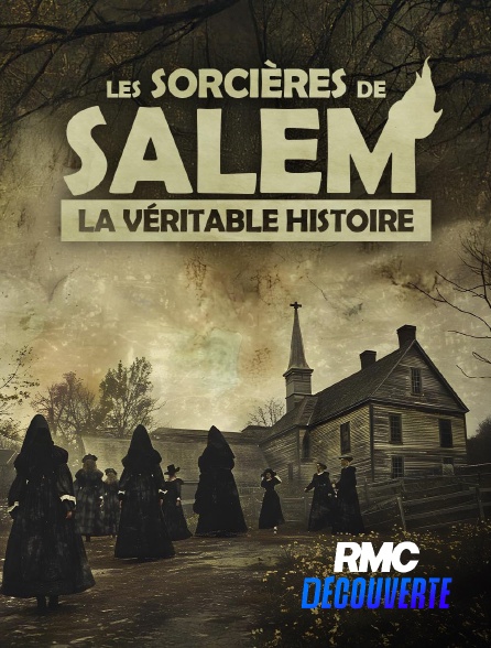 RMC Découverte - Les sorcières de Salem : la véritable histoire en replay