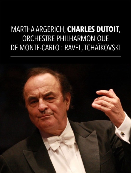Martha Argerich, Charles Dutoit, Orchestre Philharmonique de Monte-Carlo : Ravel, Tchaïkovski