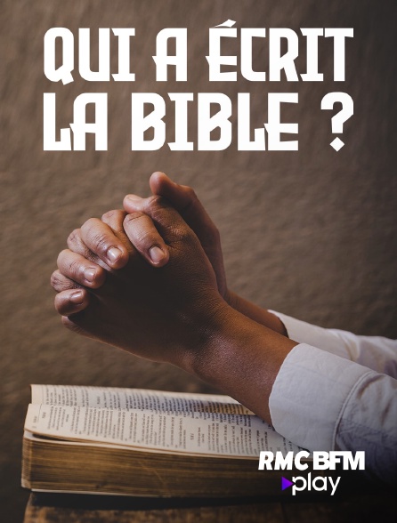 RMC BFM Play - Qui a écrit la Bible ? Le mystère révélé