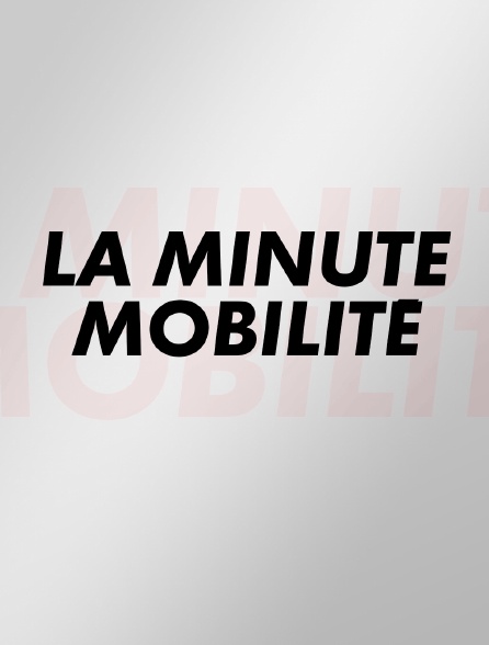 La minute mobilité