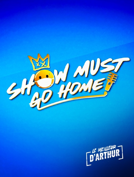 Le meilleur d'Arthur - Show must go home