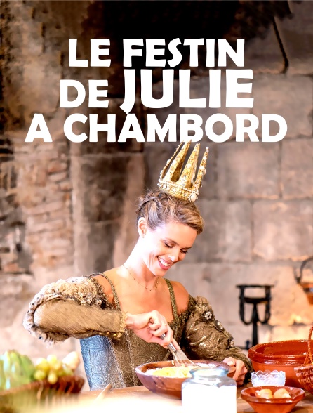 Le festin de Julie à Chambord
