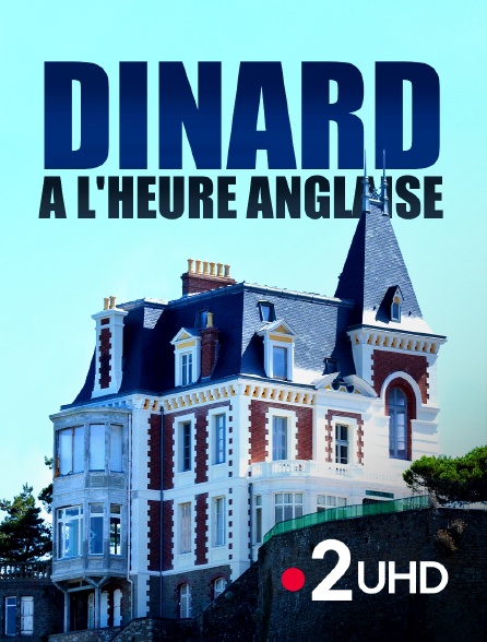 France 2 UHD - Dinard à l'heure anglaise
