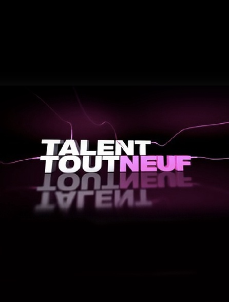 Talent tout neuf