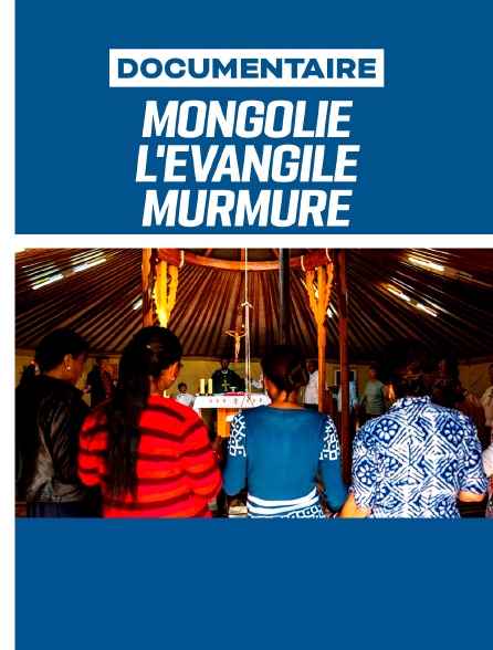 Mongolie, l'évangile murmuré